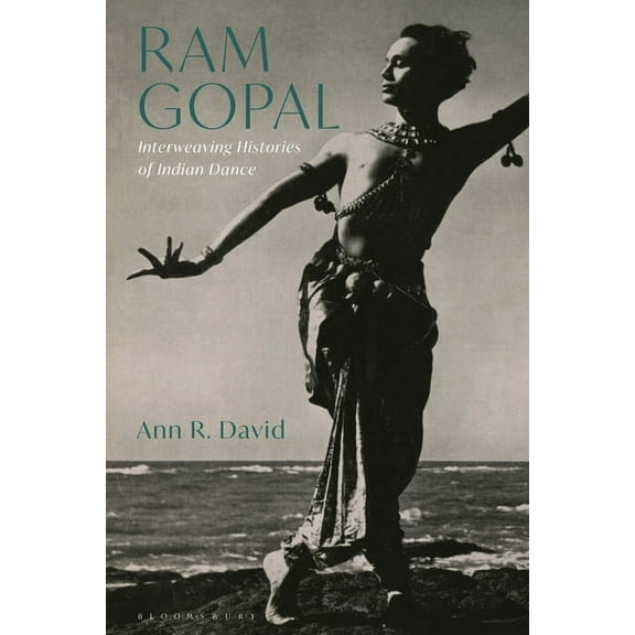 RAM Gopal: Interweaving Histories of Indian Dance (Paperback)