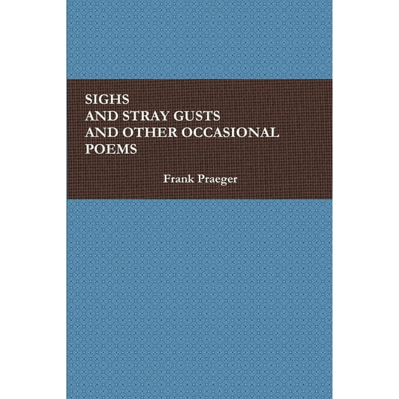 Sighs and Stray Gusts and Other Occasional Poems, (Paperback)
