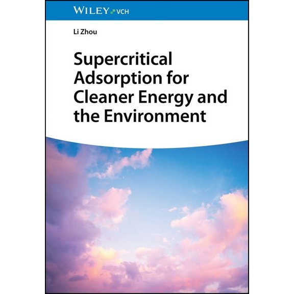 Supercritical Adsorption for Cleaner Energy and the Environment, (Hardcover)