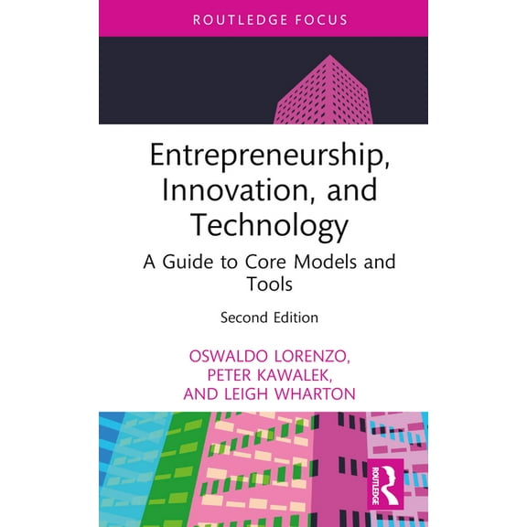 Entrepreneurship, Innovation, and Technology: A Guide to Core Models and Tools, (Hardcover)