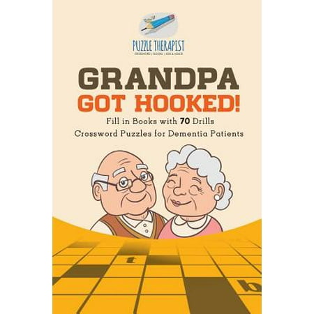 Grandpa Got Hooked! Crossword Puzzles for Dementia Patients Fill in Books with 70