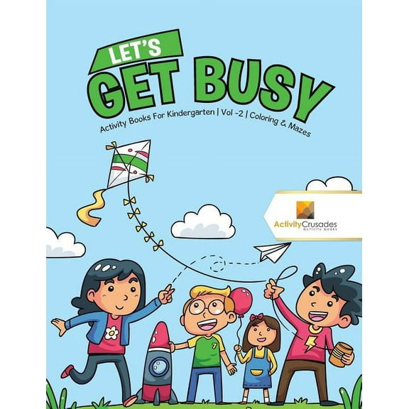 Let's Get Busy: Activity Books For Kindergarten Vol -2 Coloring & Mazes, (Paperback)