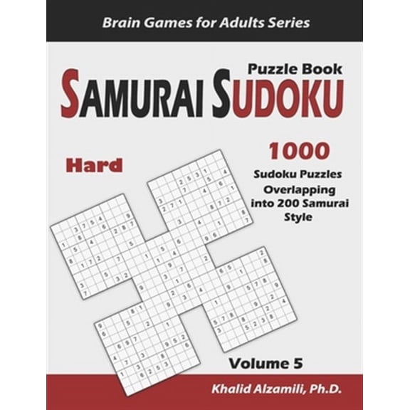 Brain Games for Adults: Samurai Sudoku Puzzle Book: 1000 Hard Sudoku Puzzles Overlapping into 200 Samurai Style (Paperback)