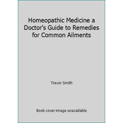 Angle View: Homeopathic Medicine a Doctor's Guide to Remedies for Common Ailments [Paperback - Used]