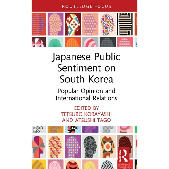 Politics in Asia Japanese Public Sentiment on South Korea: Popular Opinion and International Relations, (Hardcover)