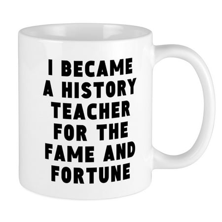 

CafePress - History Teacher Fame And Fortune Mugs - Ceramic Coffee Tea Novelty Mug Cup 11 oz