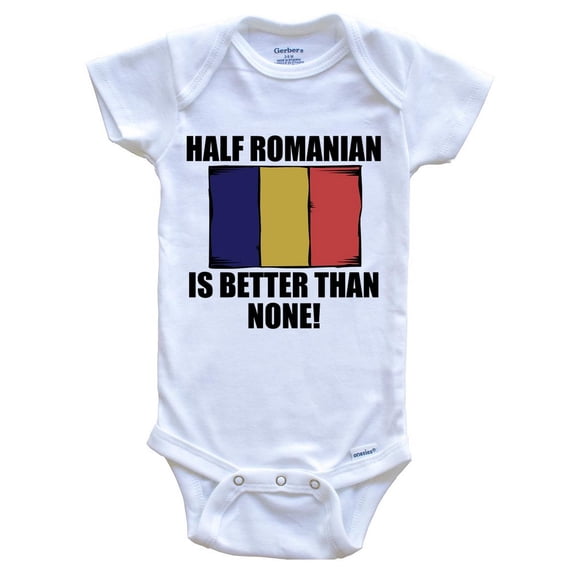 Half Romanian Is Better Than None Funny Baby Bodysuit - Romanian Flag Romania Baby Bodysuit