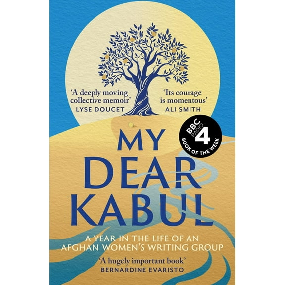 My Dear Kabul: The Incredible and Courageous Diary of an Afghan Women's Writing Group During the Fall of Kabul, as , (Paperback)