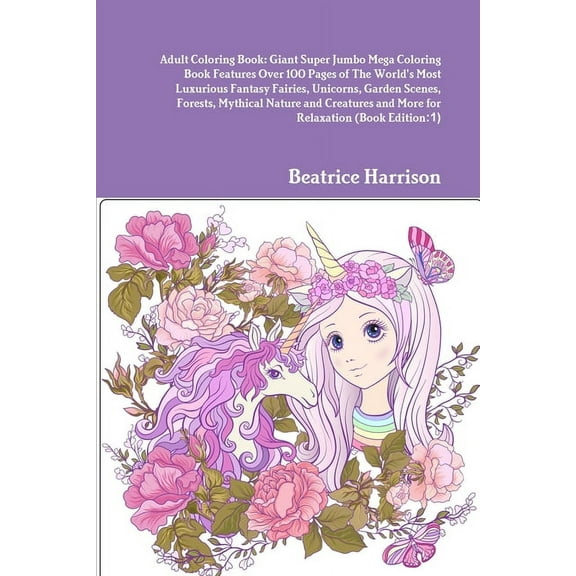 Adult Coloring Book: Giant Super Jumbo Mega Coloring Book Features Over 100 Pages of The World's Most Luxurious Fantasy , (Paperback)