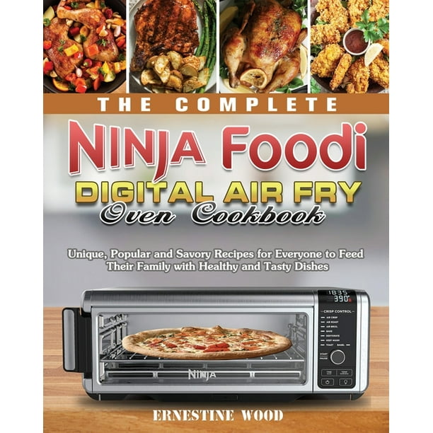 The Complete Ninja Foodi Digital Air Fry Oven Cookbook (Paperback
