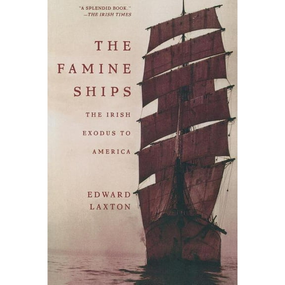 The Famine Ships: The Irish Exodus to America, (Paperback)