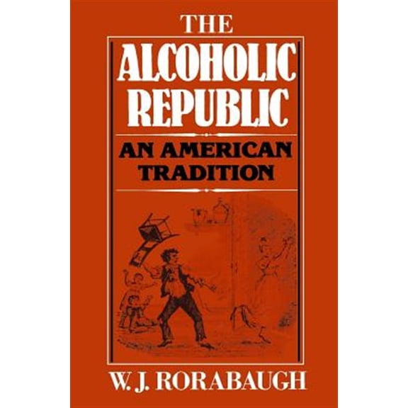 Pre-Owned Alcoholic Republic: An American Tradition (Paperback) 0195029909 9780195029901