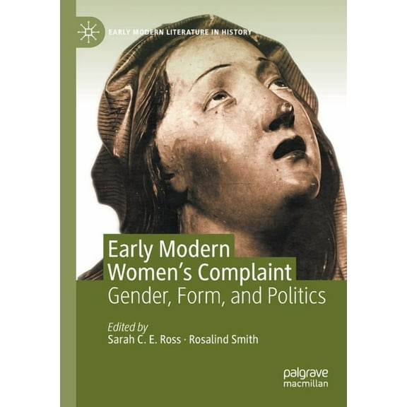 Early Modern Literature in History Early Modern Women's Complaint: Gender, Form, and Politics, (Paperback)