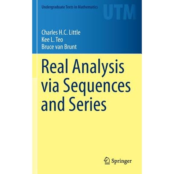 Pre-Owned Real Analysis via Sequences and Series (Hardcover) by Charles Little, Kee L. Teo, Bruce van Brunt