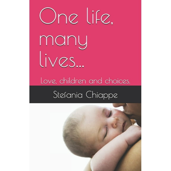 One life, many lives... : Love, children and choices. (Paperback)