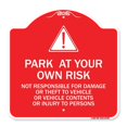 thumbnail image 1 of SignMission A-DES-RW-1818-23494 18 x 18 in. Designer Series Sign - Park At Your Own Risk - Not Responsible for Damage or Theft to Vehicles or Vehicle Contents or Injury to Persons, Red & White, 1 of 1