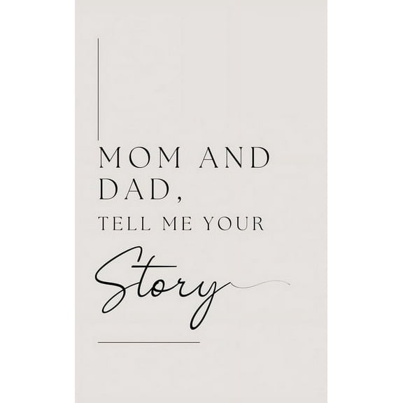 Mom and Dad, Tell Me Your Story, (Hardcover)