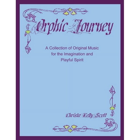 Orphic Journey: A Collection of Original Music for the Imagination and Playful Spirit, (Paperback)