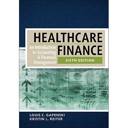 Pre-Owned Healthcare Finance: An Introduction to Accounting and Financial Management, Sixth Edition (Hardcover 9781567937411) by Louis Gapenski