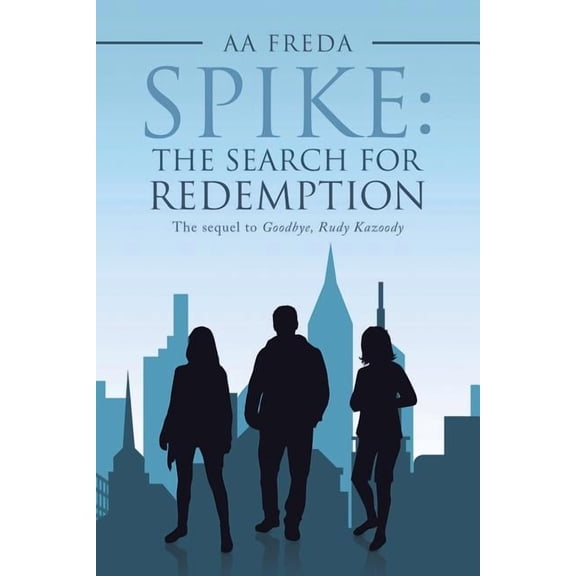 Spike: The Search for Redemption Paperback 1532039492 9781532039492 A A Freda