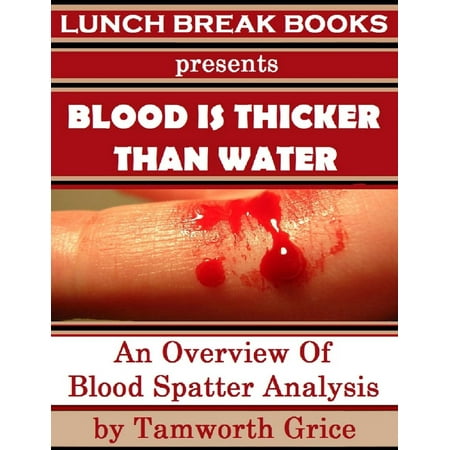 Blood Is Thicker Than Water: An Overview of Blood Spatter Analysis - (Best Microscope For Live Blood Analysis)