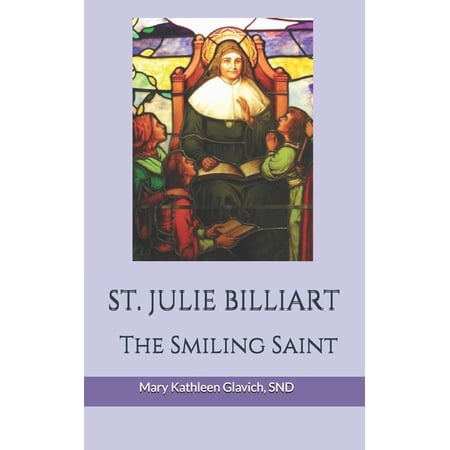 Saint Julie Billiart: The Smiling Saint (Paperback)