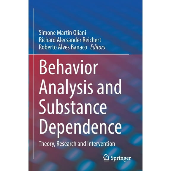 Behavior Analysis and Substance Dependence: Theory, Research and Intervention, (Paperback)