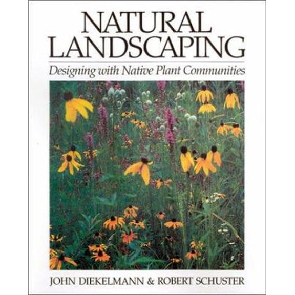 Pre-Owned Natural Landscaping: Designing With Native Plant Communities (Paperback) 0299173240 9780299173241