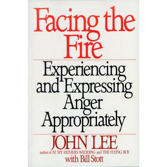 Facing the Fire: Experiencing and Expressing Anger Appropriately, (Paperback)