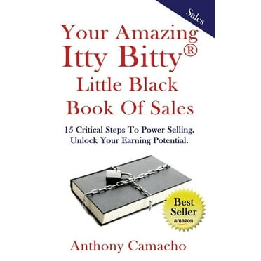 The Amazing Itty Bitty little Black Book of Sales : 15 Simple Steps to Power Selling. Unlock Your Earning Potential (Paperback)