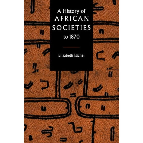 A History of African Societies to 1870, (Paperback)
