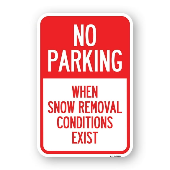 SignMission A-1218-23639 12 x 18 in. Aluminum Sign - No Parking When Snow Removal Conditions Exist