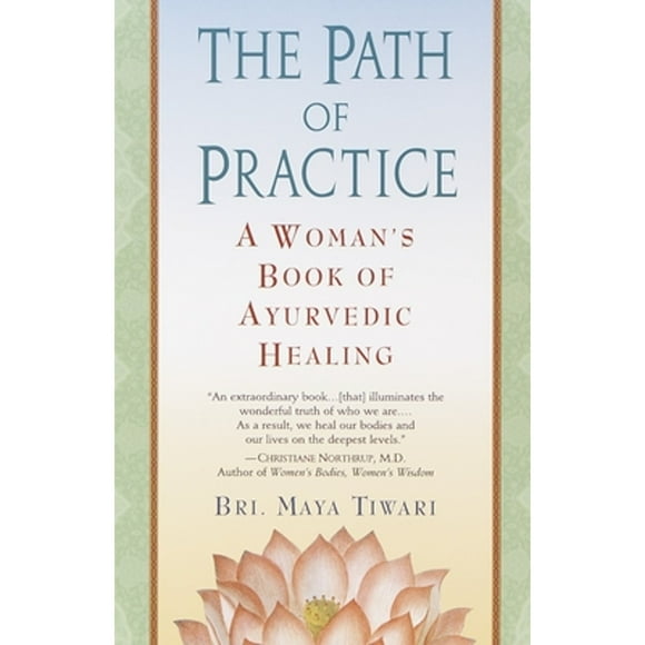 Pre-Owned The Path of Practice: A Woman's Book of Ayurvedic Healing (Paperback 9780345434845) by Bri Maya Tiwari