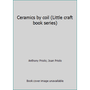Ceramics by coil (Little craft book series), Used [Hardcover]