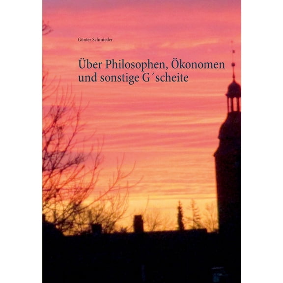 Über Philosophen, Ökonomen und sonstige G´scheite (Paperback)