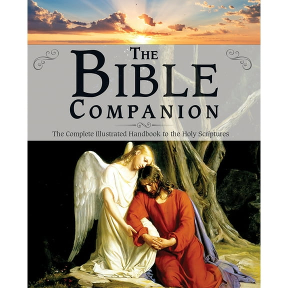 The Bible Companion: The Complete Illustrated Handbook to the Holy Scriptures, (Hardcover)