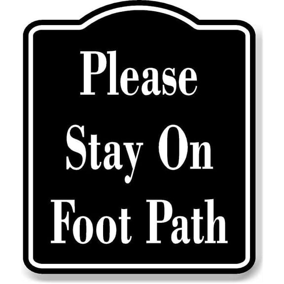 Please Stay On Foot Path BLACK Aluminum Composite Sign, 20"x24"