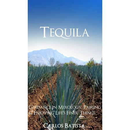 1800 Tequila Reposado - Tequila Guidance in Mixology, Pairing & Enjoying Life’s Finer Things - eBook