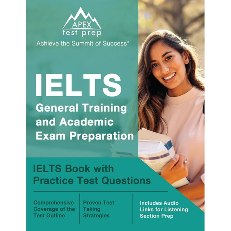 General Training and Academic Exam Preparation : IELTS Book with Practice Test Questions [Includes Audio Links for Listening Section Prep] -