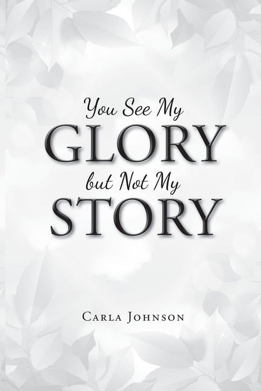 You See My Glory but Not My Story, (Paperback)
