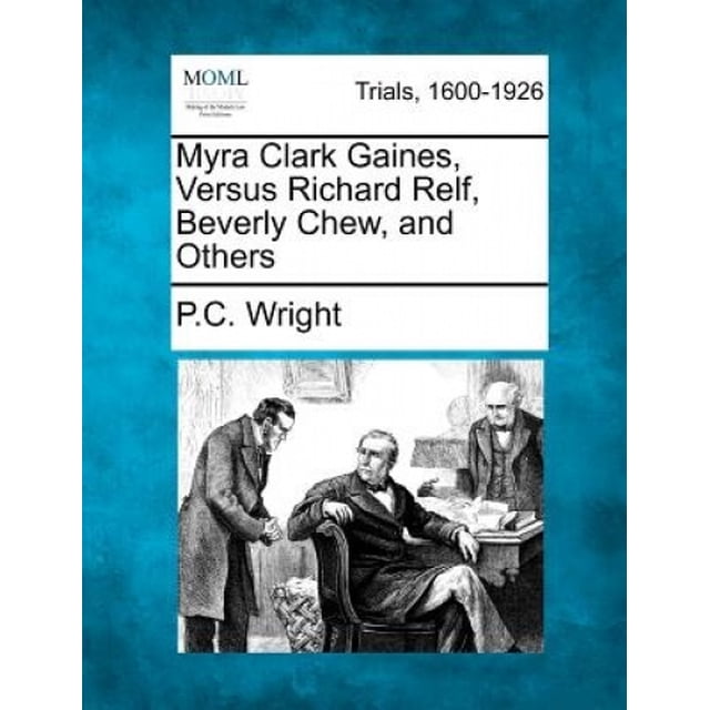 Myra Clark Gaines, versus Richard Relif, Beverly Chew, et Autres