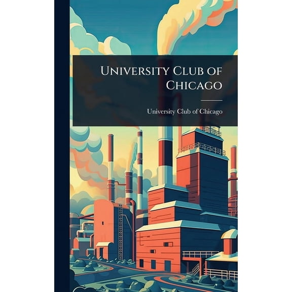 University Club of Chicago, (Hardcover)