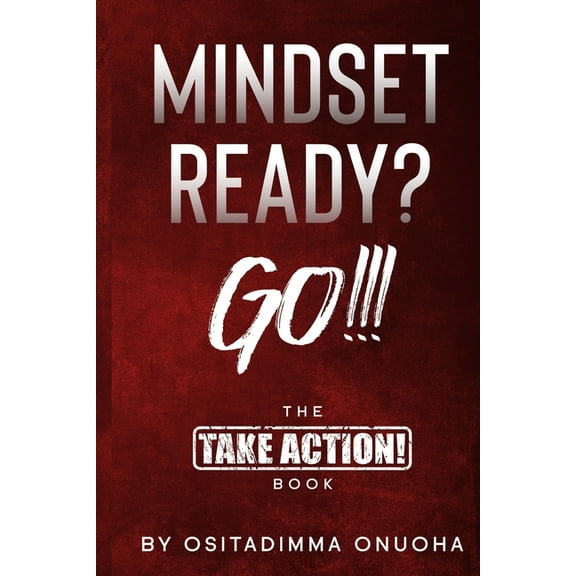 Mindset Ready? Go!!!: The Take Action Book (Paperback)