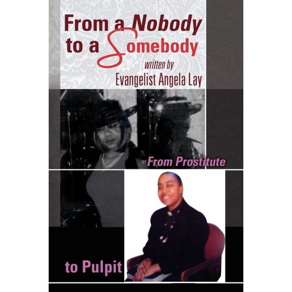 From a Nobody to a Somebody : From Prostitute to Pulpit