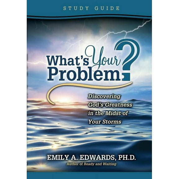 What's Your Problem? Discovering God's Greatness in the Midst of Your Storms: Study Guide (Paperback)