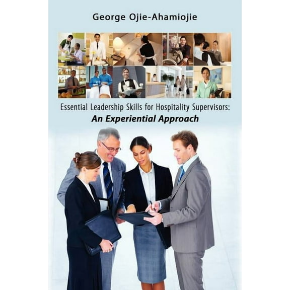 Essential Leadership Skills for Hospitality Supervisors : An Experiential Approach