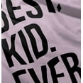 thumbnail image 5 of Best Kid Ever Child Parents Funny Toddler Boy Girl T Shirt Infant Toddler Brisco Brands 18M, 5 of 6