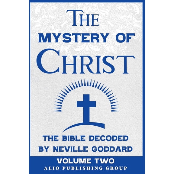Masters of Metaphysics The Mystery of Christ: The Bible Decoded by Neville Goddard Volume Two, (Paperback)