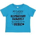thumbnail image 3 of Inktastic My Daddy is a Respiratory Therapist and a Hero Boys or Girls Toddler T-Shirt, 3 of 5
