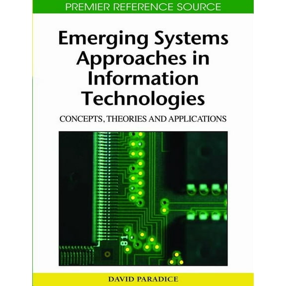 Advances in Information Technologies and Systems Approach (A: Emerging Systems Approaches in Information Technologies: Concepts, Theories, and Applications (Hardcover)